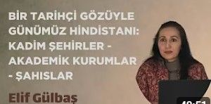 Bir Tarihçi Gözüyle Günümüz Hindistanı: Kadim Şehirler -Akademik Kurumlar-Şahıslar | Elif Gülbaş